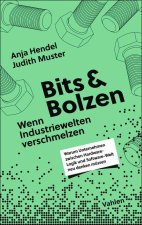 Bits und Bolzen - Wenn Industriewelten verschmelzen