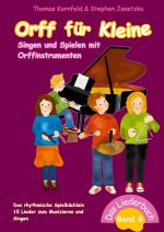 Orff für Kleine, Band 8 - Singen und Spielen mit Orffinstrumenten