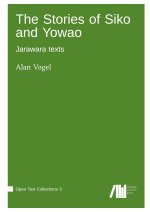 The Stories of Siko and Yowao : Jarawara texts