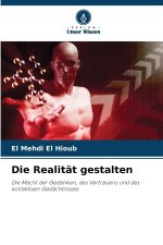 Die Realität gestalten