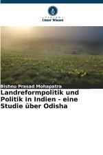 Landreformpolitik und Politik in Indien - eine Studie über Odisha