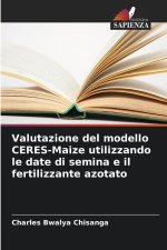 Valutazione del modello CERES-Maize utilizzando le date di semina e il fertilizzante azotato