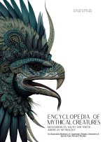 Encyclopedia of Mythical Creatures - Mesoamerican, South and North American Mythology