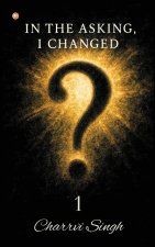 In The Asking, I Changed - 1