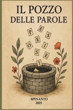 IL POZZO DELLE PAROLE   dove le parole si raccolgono e diventano...