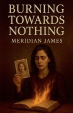 Burning Towards Nothing