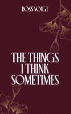 The Things I Think Sometimes