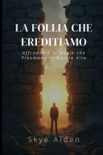 La Follia che Ereditiamo