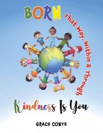 Born That Way, Within & Through - Kindness Is You