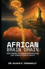 African Brain Drain, How the American Immigration Policies Fuel Africa's Loss of Talent