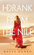 I Drank From The Nile