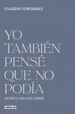 Yo también pensé que no podía