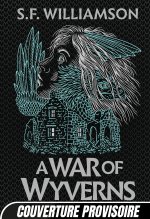 A Language of Dragons, T2 : A War of Wyverns