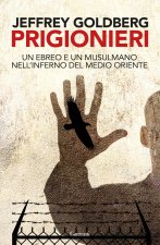 Prigionieri. Un ebreo e un musulmano nell'infermo del Medioriente