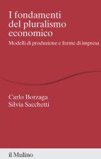fondamenti del pluralismo economico. Modelli di produzione e forme di impresa
