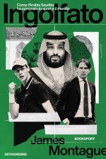 Ingolfato. Come l'Arabia Saudita ha comprato lo sport