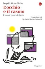 occhio e il rasoio. Il mondo come interfaccia