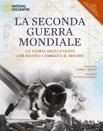seconda guerra mondiale. La storia degli eventi che hanno cambiato il mondo