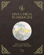 Chiesa in immagini. Tracce di storia della Chiesa trentina