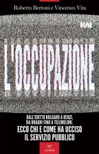 occupazione. Dall'editto bulgaro a Renzi, da Draghi fino a TeleMeloni. Ecco chi e come ha ucciso il servizio pubblico