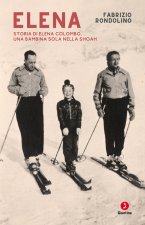 Elena. Storia di Elena Colombo, una bambina sola nella Shoah