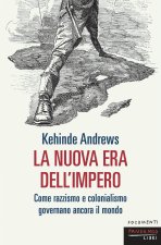 nuova era dell'impero. Come razzismo e colonialismo governano ancora il mondo