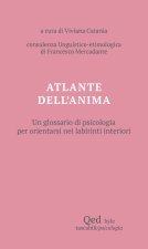 Atlante dell'anima. Un glossario di psicologia per orientarsi nei labirinti interiori