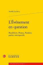 L'evénement en question - baudelaire, pessoa, pasolini, poètes intempestifs
