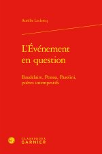 L'evénement en question - baudelaire, pessoa, pasolini, poètes intempestifs