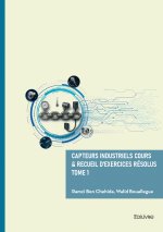 Capteurs Industriels Cours & Recueil d'exercices résolus - Tome 1