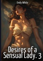Desires of a Sensual Lady. 3
