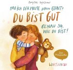 Hab ich dir heute schon gesagt? Du bist gut - Genau so, wie du bist!