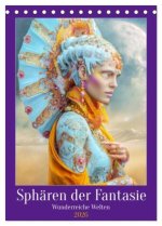 Sphären der Fantasie - Wunderreiche Welten (Tischkalender 2026 DIN A5 hoch), CALVENDO Monatskalender
