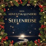 Dein Adventskalender: Seelenreise