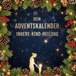 Dein Adventskalender: Innere Kind Heilung