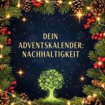 Dein Adventskalender: Nachhaltigkeit