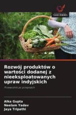 Rozwój produktów o wartosci dodanej z nieeksploatowanych upraw indyjskich