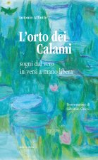 orto dei calami. Sogni dal vero in versi a mano libera