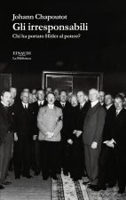 irresponsabili. Chi ha portato Hitler al potere?