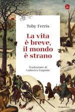vita è breve, il mondo è strano