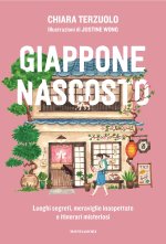 Giappone nascosto. Luoghi segreti, meraviglie inaspettate e itinerari misteriosi
