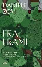 Fra i rami. Storie, scoperte e riflessioni da una casa sull'albero