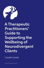 Therapeutic Practitioners' Workbook for Supporting the Wellbeing of Neurodivergent Clients