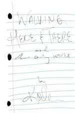 Walking Here & There, and Other Early Works - A Collection of Poetry and Lyrics