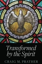 Transformed by the Spirit