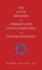 The Little Red Book of Cybersecurity, Cloud Computing, and Systems Ontology