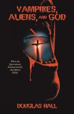 Vampires, Aliens, and God