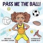 Pass Me the Ball!