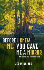 Before I Knew Me, You Gave Me a Mirror