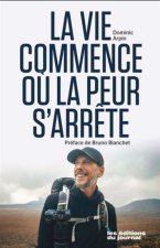 LA VIE COMMENCE OU LA PEUR S'ARRETE